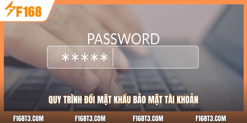 Quy trình đổi mật khẩu bảo mật tài khoản