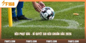 Kèo Phạt Góc - Bí Quyết Soi Kèo Chuẩn Xác 2026