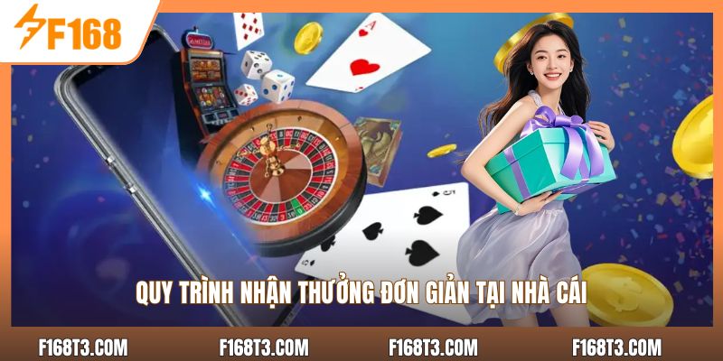Quy trình nhận thưởng đơn giản tại nhà cái