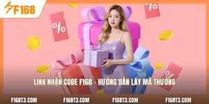 Link Nhận Code F168 - Hướng Dẫn Lấy Mã Thưởng